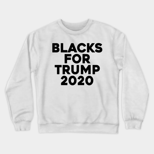 Blacks For Trump 2020 Crewneck Sweatshirt by Sunoria